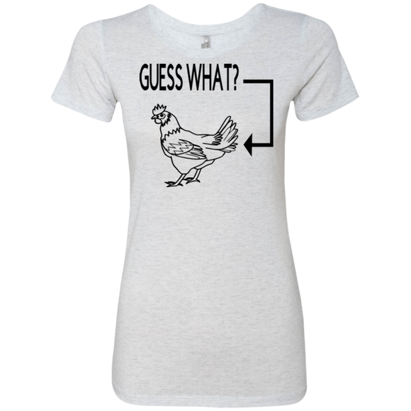 Guess What, Chicken Butt Ladies' Triblend T-Shirt
