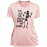Ive Got This Feeling in My Bones Ladies' Wicking T-Shirt