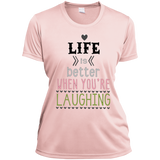 Life is Better When You're Laughing Ladies' Wicking T-Shirt