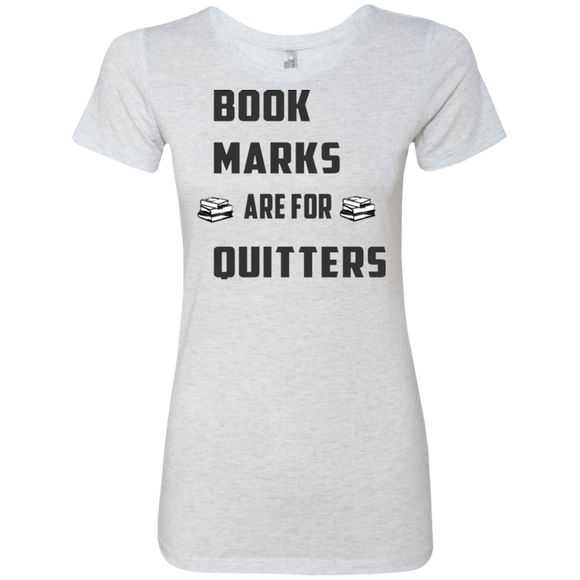 Bookmark are for Quitters Ladies' Triblend T-Shirt