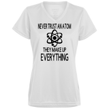 Never Trust an Atom Ladies' Wicking T-Shirt
