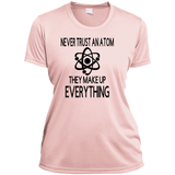 Never Trust an Atom Ladies' Wicking T-Shirt