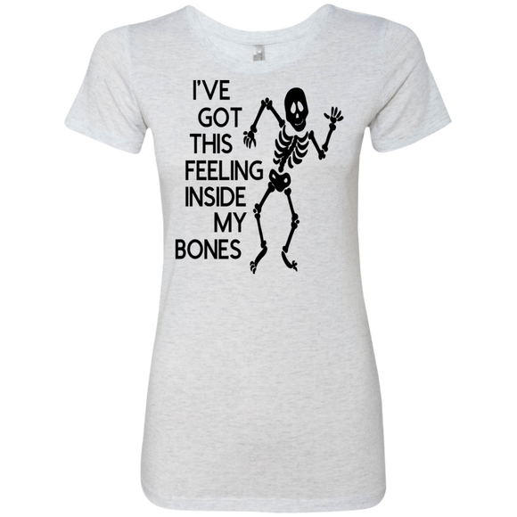 Ive Got This Feeling in My Bones Ladies' Triblend T-Shirt