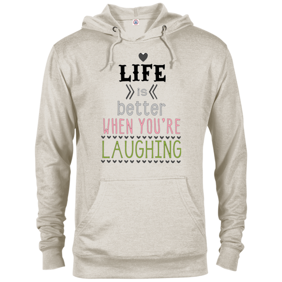 Life is Better When You're Laughing French Terry Hoodie