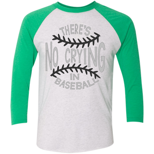 There's no crying in Baseball Tri-Blend 3/4 Sleeve Baseball Raglan T-Shirt