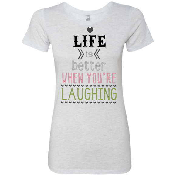 Life is Better When You're Laughing Ladies' Triblend T-Shirt