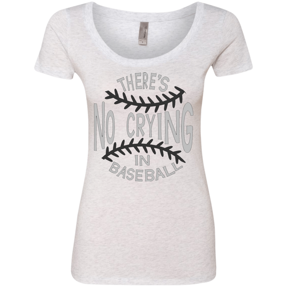 There's no crying in Baseball Ladies' Triblend Scoop