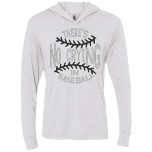 There's no crying in Baseball Unisex Triblend LS Hooded T-Shirt