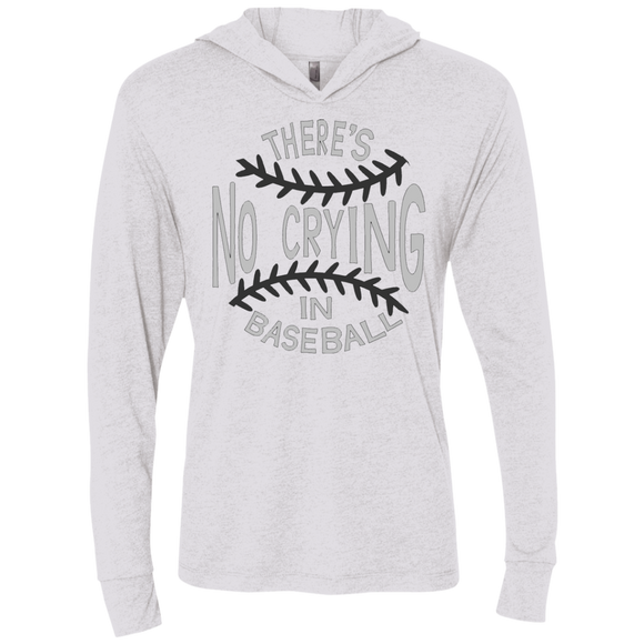 There's no crying in Baseball Unisex Triblend LS Hooded T-Shirt