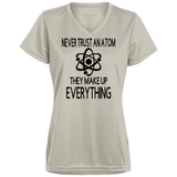 Never Trust an Atom Ladies' Wicking T-Shirt