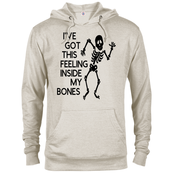 Ive Got This Feeling in My Bones French Terry Hoodie