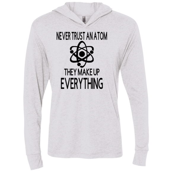 Never Trust an Atom Unisex Triblend LS Hooded T-Shirt