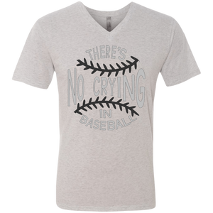 There's no crying in Baseball Men's Triblend V-Neck T-Shirt