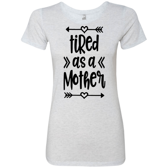 Tired as a Mother Ladies' Triblend T-Shirt